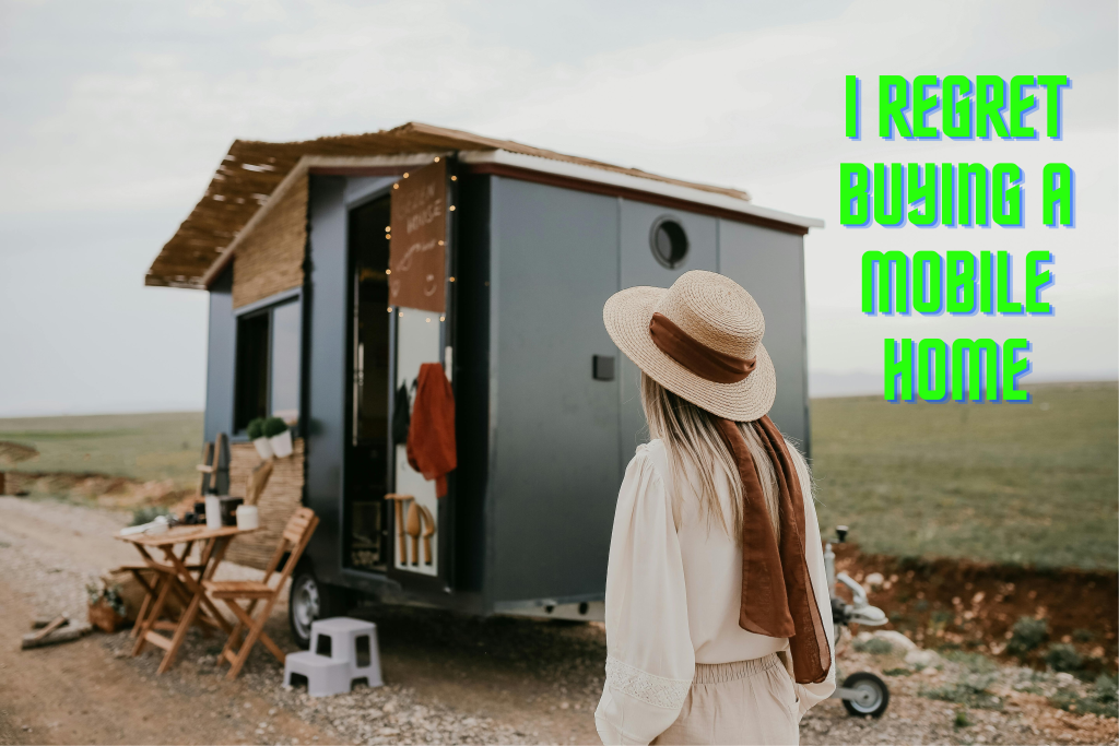 i regret buying a mobile home
