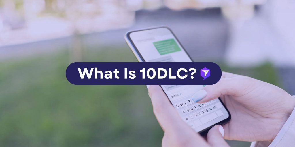 The Future of Business Messaging With 10DLC Solutions